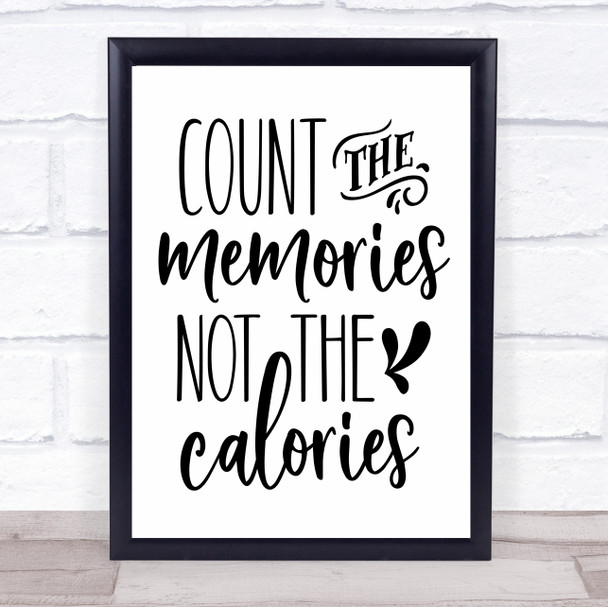 Count The Memories Not The Calories Quote Typogrophy Wall Art Print