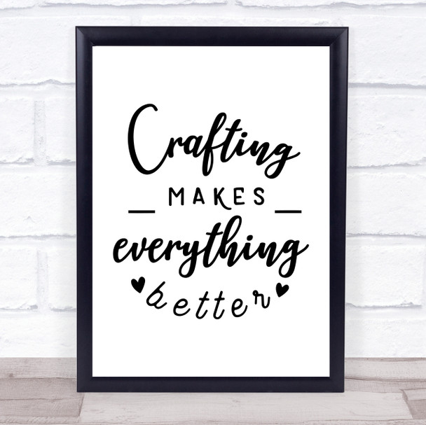 Crafting Makes Everything Better Quote Typogrophy Wall Art Print