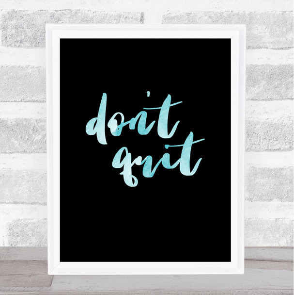 Don't Quit Watercolour Blue Quote Typogrophy Wall Art Print
