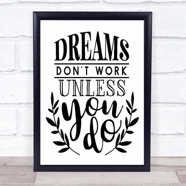 Dreams Don't Work Unless You Do Quote Typogrophy Wall Art Print