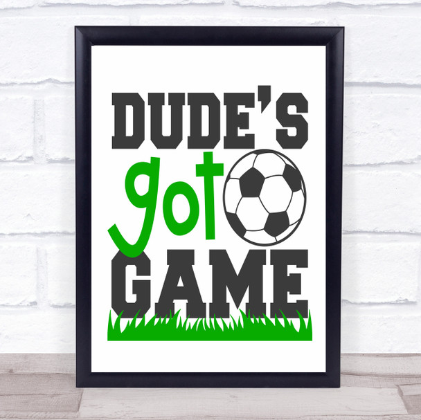 Dudes Got Game Football Soccer Quote Typogrophy Wall Art Print