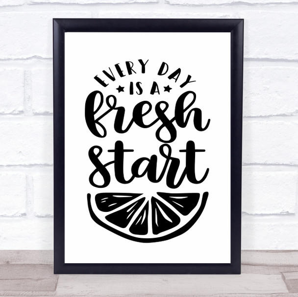 Every Day Is A Fresh Start Quote Typogrophy Wall Art Print