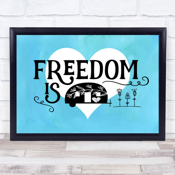 Freedom Is Caravan Blue Heart Style Quote Typogrophy Wall Art Print