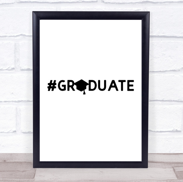 Hashtag Graduate Quote Typogrophy Wall Art Print