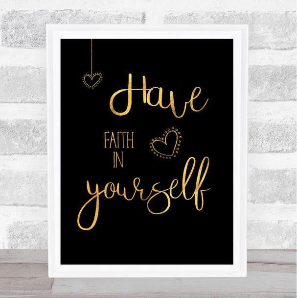 Have Faith In Yourself Gold Black Quote Typogrophy Wall Art Print