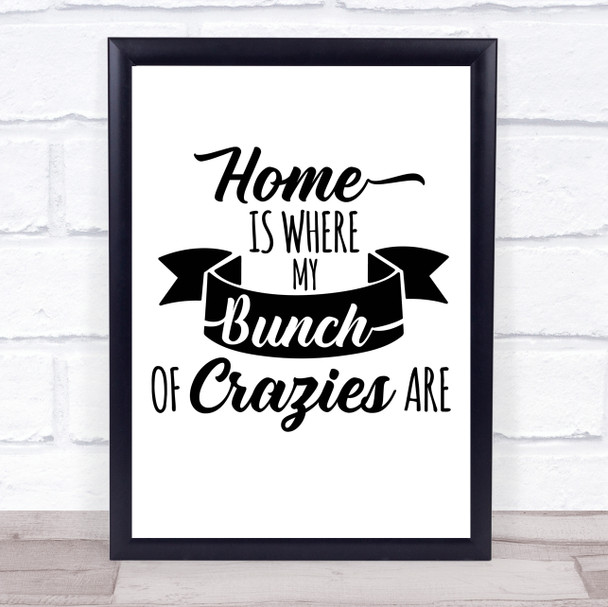 Home Bunch Of Crazies Quote Typogrophy Wall Art Print