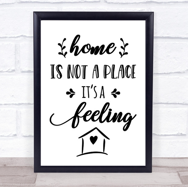 Home Is Not A Place Its A Feeling Quote Typogrophy Wall Art Print