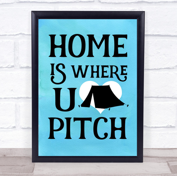 Home Is Where You Pitch Blue Tent Quote Typogrophy Wall Art Print