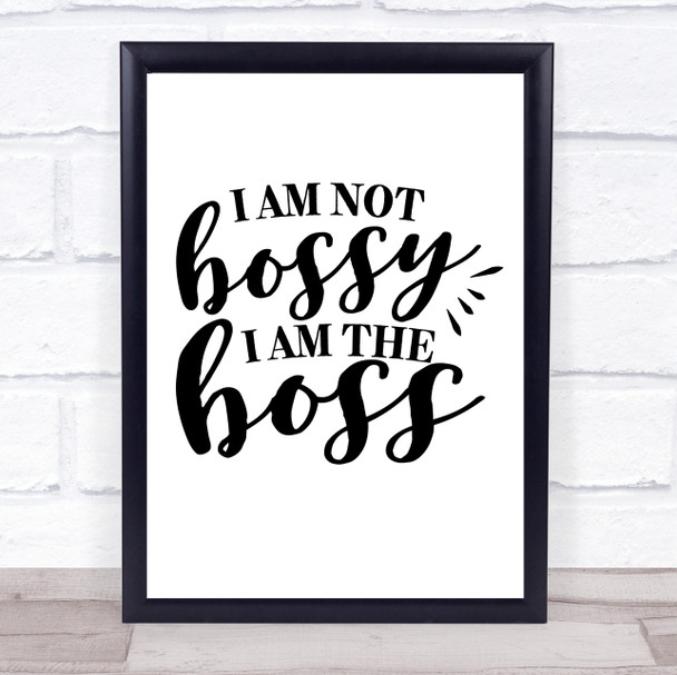 I Am Not Bossy I'm The Boss Quote Typogrophy Wall Art Print