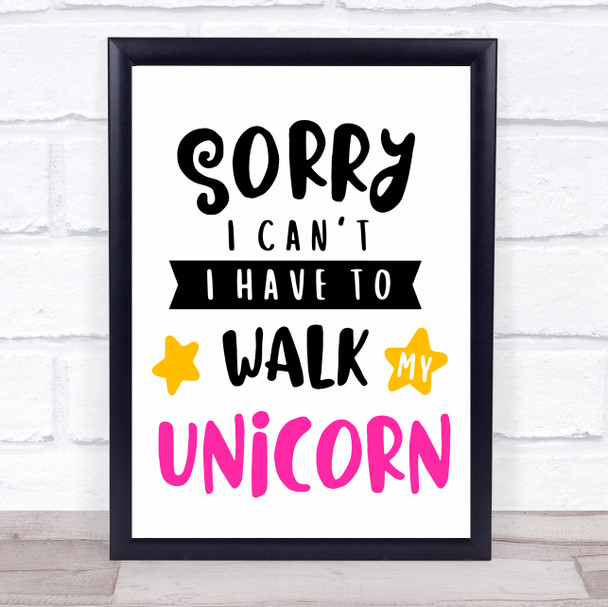 I Have To Walk My Unicorn Quote Typogrophy Wall Art Print