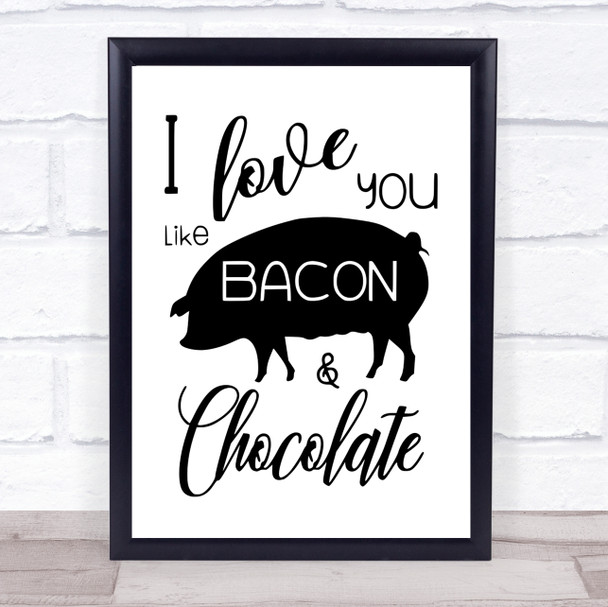 I Love You Like Bacon And Chocolate Quote Typogrophy Wall Art Print