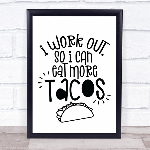 I Work Out To Eat More Tacos Quote Typogrophy Wall Art Print