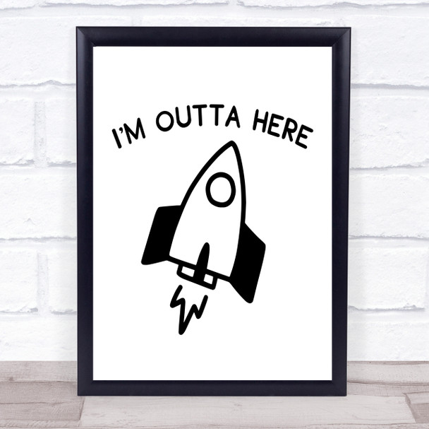 I'm Outta Here Quote Typogrophy Wall Art Print