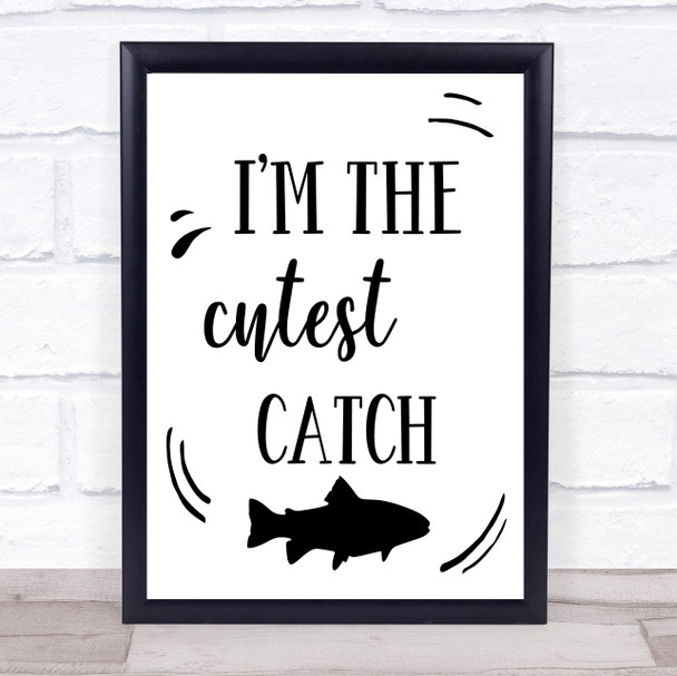 I'm The Cutest Catch Fish Quote Typogrophy Wall Art Print