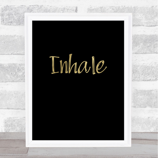 Inhale Gold Black Quote Typogrophy Wall Art Print