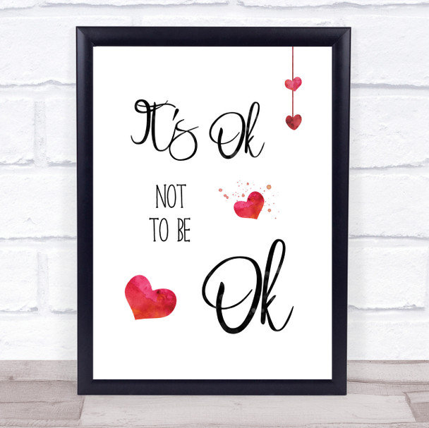 It's Ok Not To Be Ok Quote Typogrophy Wall Art Print