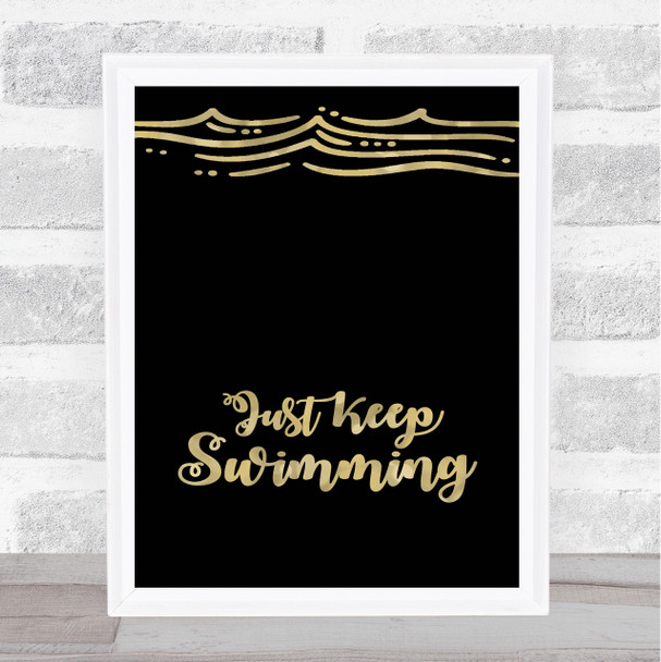 Just Keep Swimming Black Gold Quote Typogrophy Wall Art Print