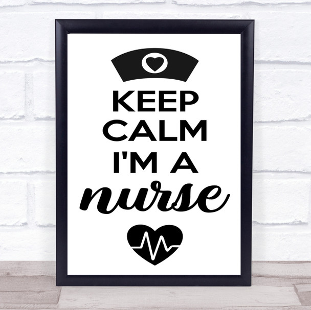 Keep Calm I'm A Nurse Quote Typogrophy Wall Art Print