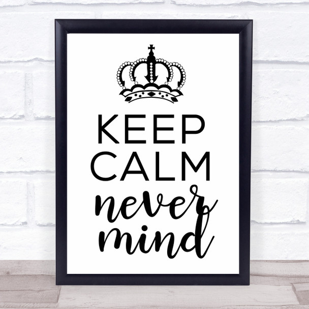 Keep Calm Never Mind Quote Typogrophy Wall Art Print