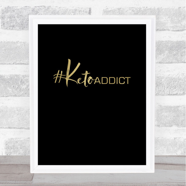 Keto Addict Gold Black Quote Typogrophy Wall Art Print