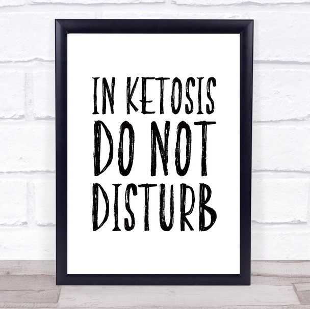 Ketosis Do Not Disturb Black Keto Quote Typogrophy Wall Art Print