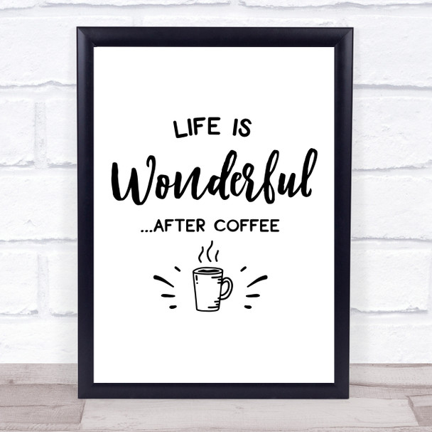 Life Is Wonderful After Coffee Quote Typogrophy Wall Art Print