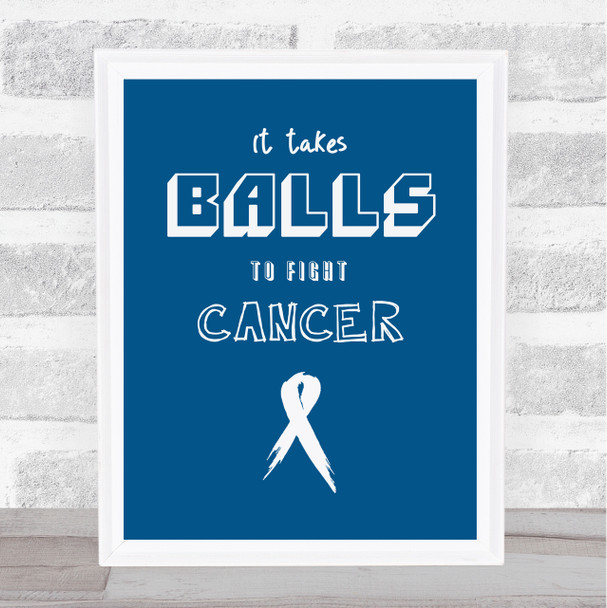 Blue Takes Balls Fight Testicular Cancer Quote Typogrophy Wall Art Print