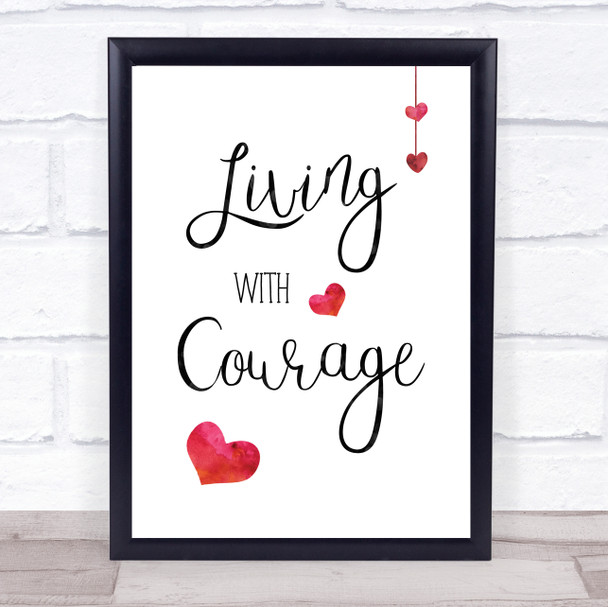 Living With Courage Quote Typogrophy Wall Art Print