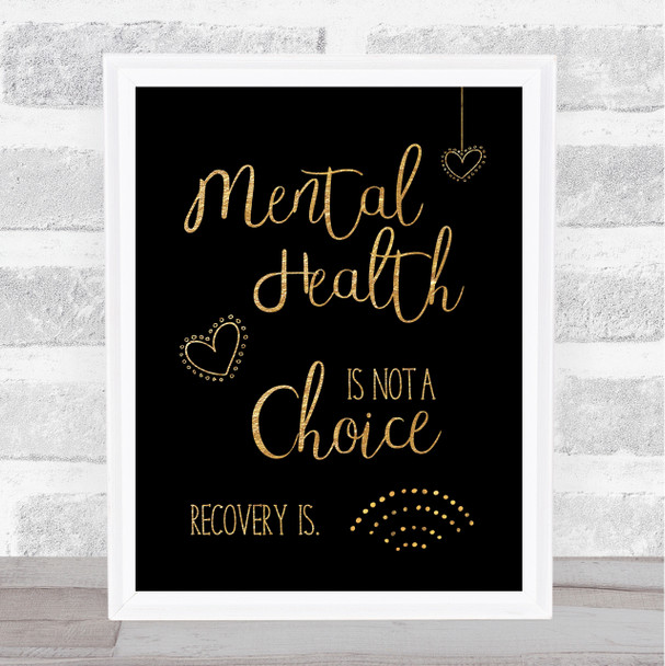 Mental Health Not A Choice Gold Black Quote Typogrophy Wall Art Print