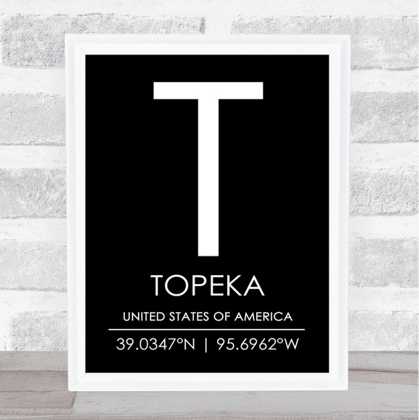 Topeka United States Of America Coordinates Black & White World City Quote Print