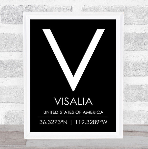 Visalia United States Of America Coordinates Black & White Travel Quote Print