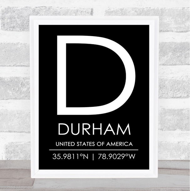 Durham United States Of America Coordinates Black & White World City Quote Print