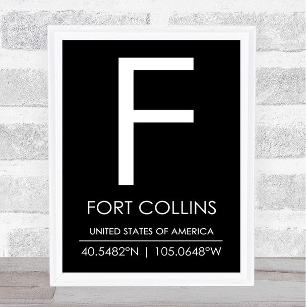 Fort Collins United States Of America Coordinates Black & White Quote Print