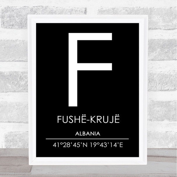 Fushe Kruje Albania Coordinates Black & White Travel Print
