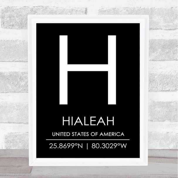 Hialeah United States Of America Coordinates Black & White Travel Quote Print