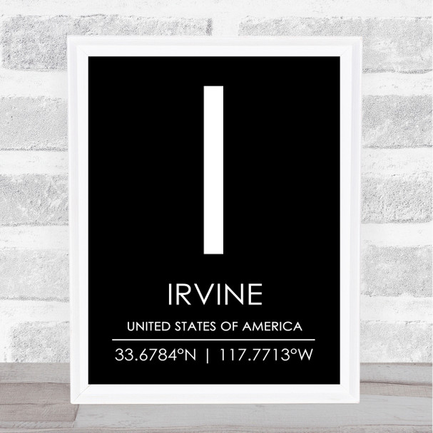 Irvine United States Of America Coordinates Black & White World City Quote Print