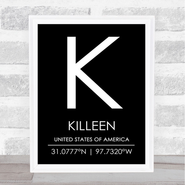 Killeen United States Of America Coordinates Black & White Travel Quote Print