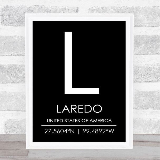 Laredo United States Of America Coordinates Black & White World City Quote Print