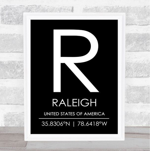 Raleigh United States Of America Coordinates Black & White Travel Quote Print