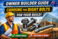 Owner Builder Guide: Choosing the Right Bolts for Your Build (AU)