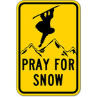Pray For Snow Sign, black and Yellow rectangle