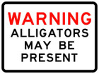 WARINING ALLIGATORS MAY BE PRESENT SIGN
