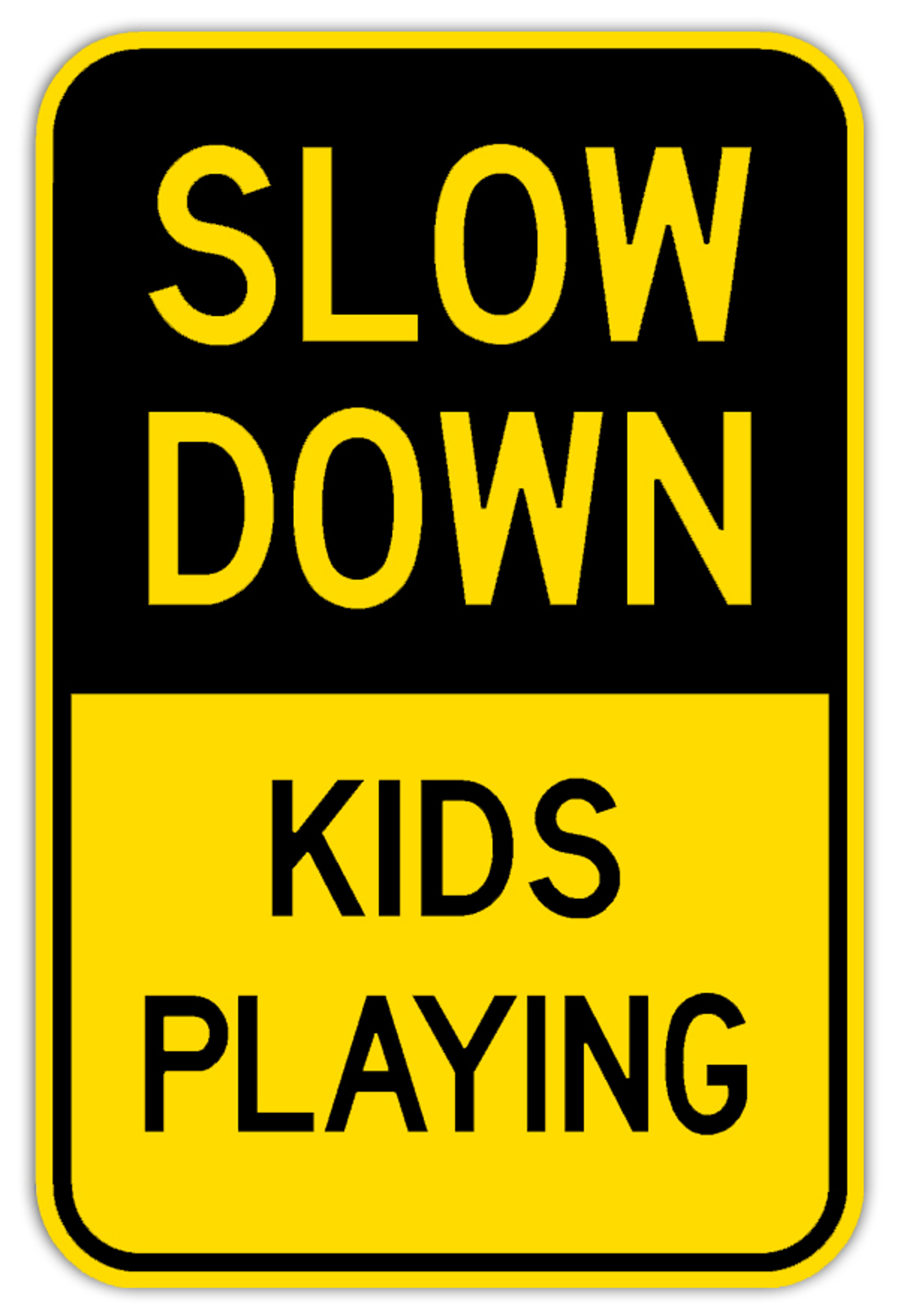 Slow Down Kids Playing Sign Slow Down for Kids