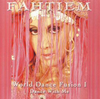 Fahtiem - World Dance Fusion I - Dance with Me ~ Belly Dance Music CD