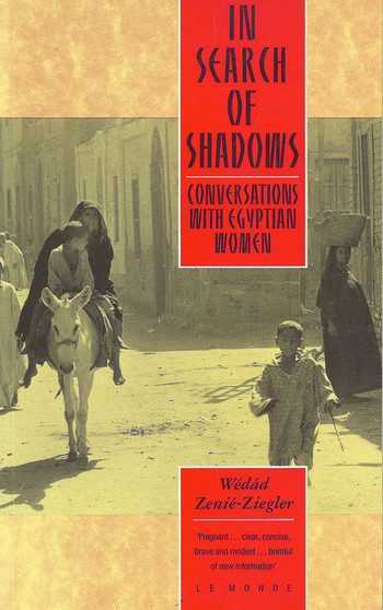 In Search of Shadows: Conversations with Egyptian Women by Wedad Zenie-Ziegler