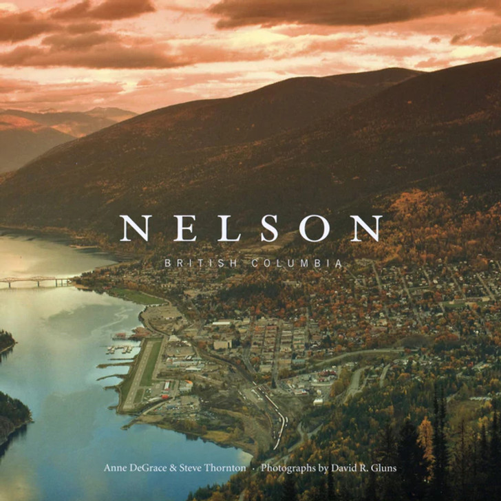 Nelson British Columbia In Photographs