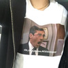 oh god! please no white tee with the photo of  michael scott from  the office