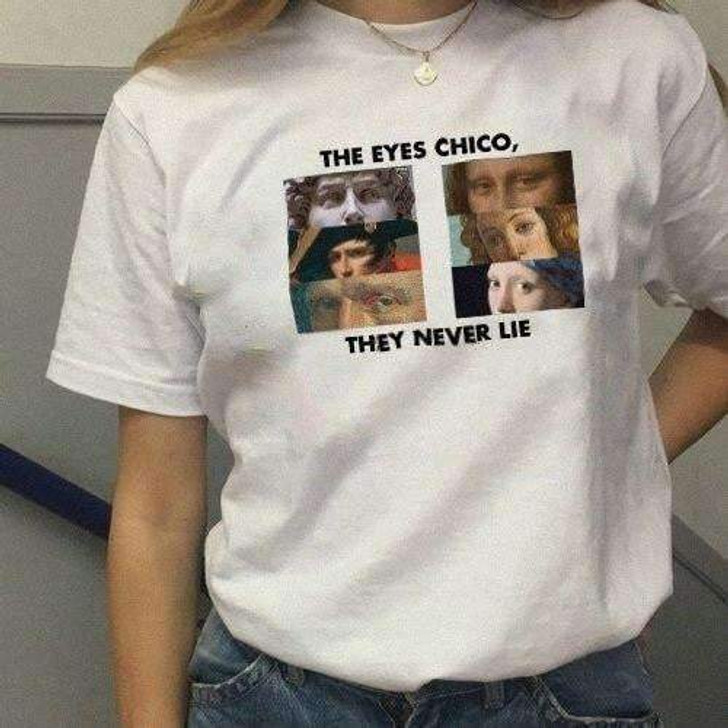 The eyes chico they never lie white tee The eyes chico they never lie white tee