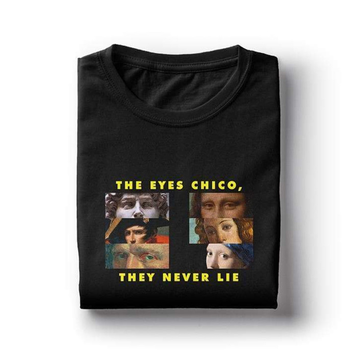 The eyes chico they never lie black tee The eyes chico they never lie black tee