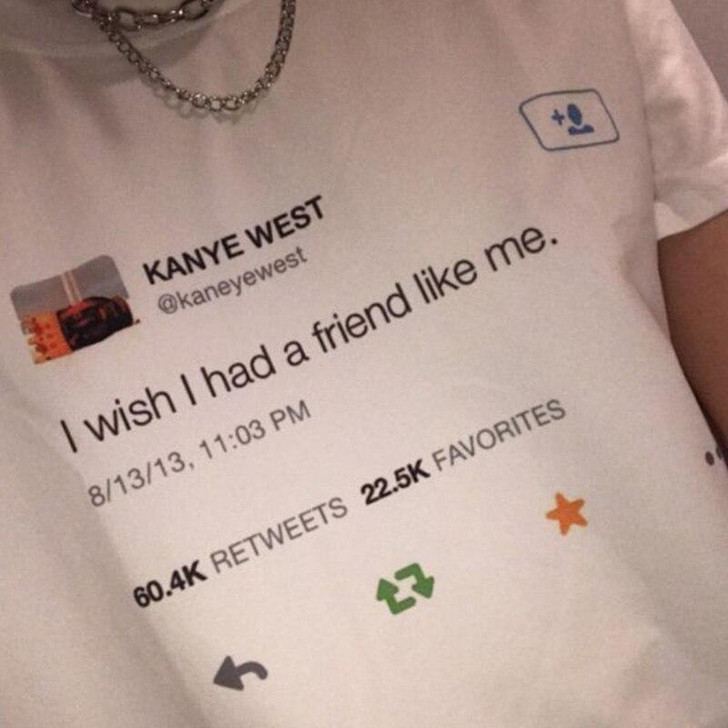 kanye west's tweet of i wish i had a friend like me tee in white kanye west's tweet of i wish i had a friend like me tee in white